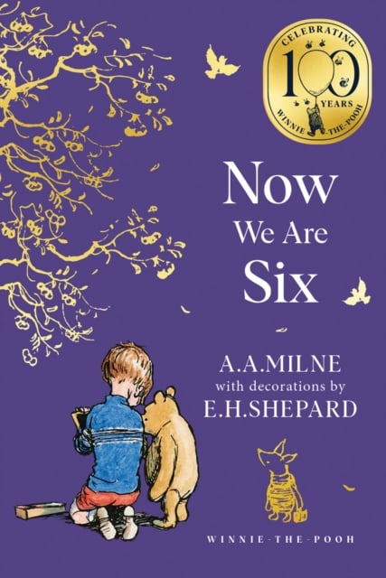 Winnie-the-Pooh: Now We Are Six (100th Anniversary Edition)