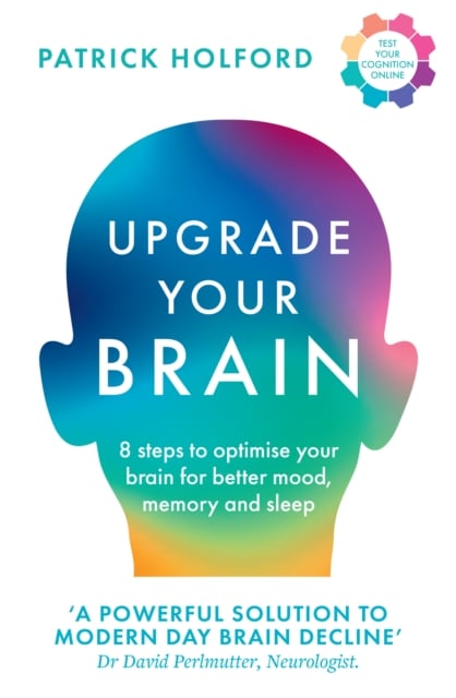 Upgrade Your Brain : Unlock Your Life’s Full Potential