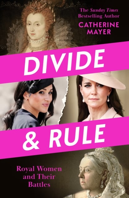 Divide and Rule : Royal Women and Their Battles