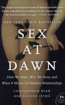 Sex at Dawn : How We Mate, Why We Stray, and What It Means for Modern Relationships