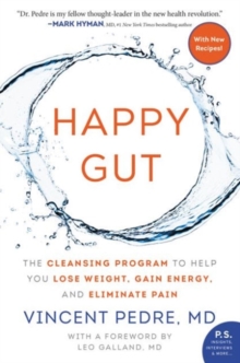 Happy Gut : The Cleansing Program to Help You Lose Weight, Gain Energy, and Eliminate Pain