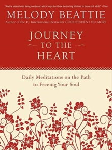 Journey to the Heart : Daily Meditations on the Path to Freeing Your Soul