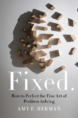 Fixed : How to Perfect the Fine Art of Problem Solving