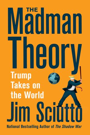 The Madman Theory : Trump Takes On the World
