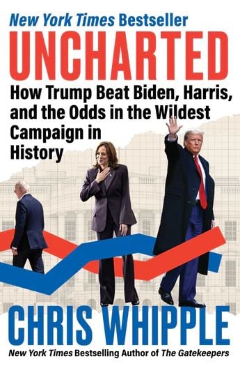 Uncharted: How Trump Beat Biden, Harris, and the Odds in the Wildest Campaign in History