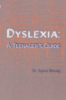Dyslexia: A Teenager's Guide by Sylvia Moody (Author)