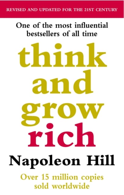 Napoleon Hill: Think And Grow Rich (Vermilion UK Edition)