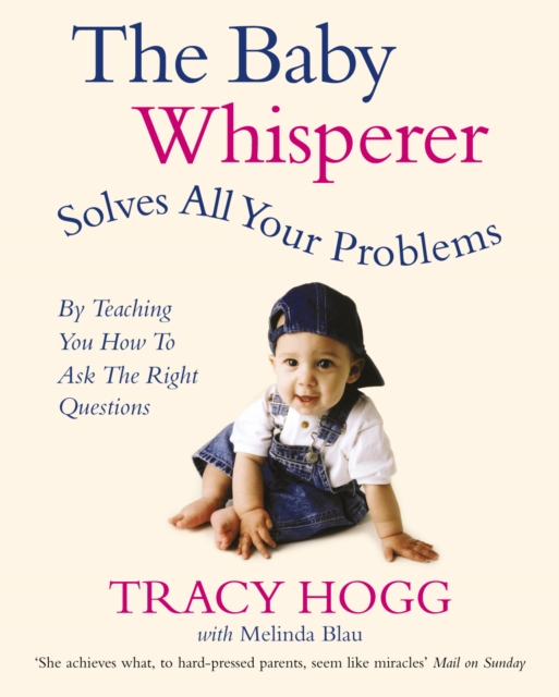 The Baby Whisperer Solves All Your Problems : By Teaching You How to Ask the Right Questions