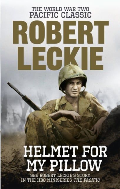 Robert Leckie : Helmet for my Pillow (Pacific War Memoir)