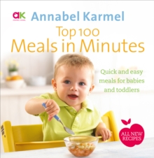 Top 100 Meals in Minutes : All New Quick and Easy Meals for Babies and Toddlers