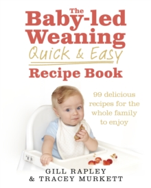 The Baby-Led Weaning Quick and Easy Recipe Book