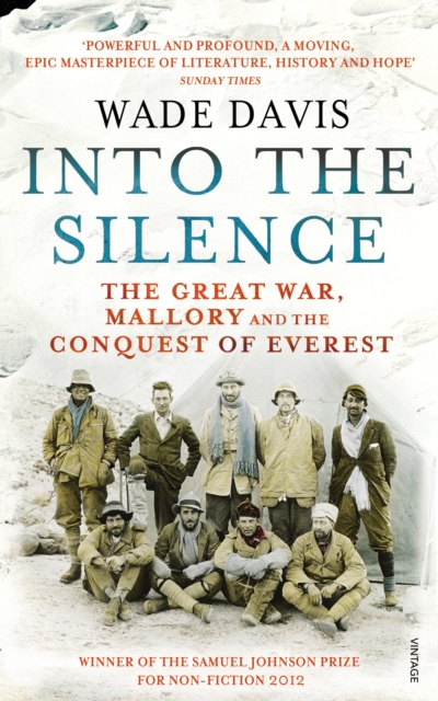 Into The Silence : The Great War, Mallory and the Conquest of Everest