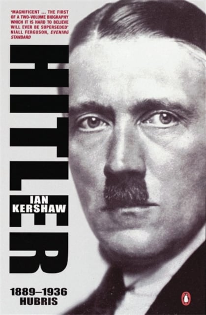 Ian Kershaw's Hitler 1889-1936: Hubris