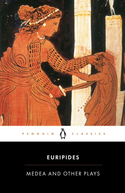 Euripides: Medea and Other Plays (Penguin Classic)