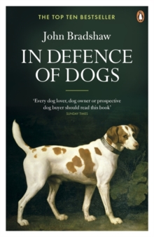 In Defence of Dogs : Why Dogs Need Our Understanding