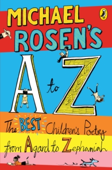 Michael Rosen's A-Z : The best children's poetry from Agard to Zephaniah