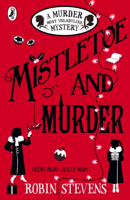 Mistletoe and Murder : A Murder Most Unladylike Mystery (Book 5)