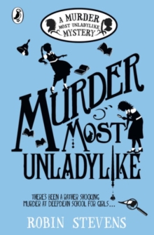Murder Most Unladylike : A Murder Most Unladylike Mystery (Book 1)