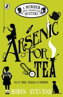 Arsenic For Tea : A Murder Most Unladylike Mystery (Book 2)