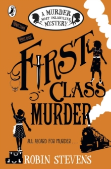 First Class Murder : A Murder Most Unladylike Mystery (Book 3)