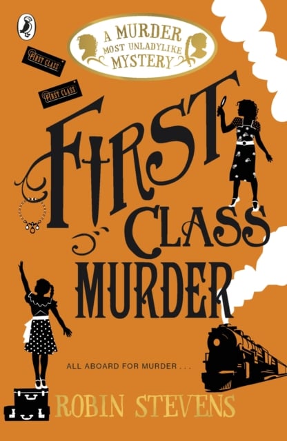 First Class Murder : A Murder Most Unladylike Mystery (Book 3)