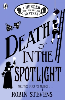 Death in the Spotlight : A Murder Most Unladylike Mystery (Book 7)