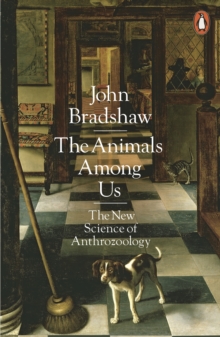 The Animals Among Us : The New Science of Anthrozoology