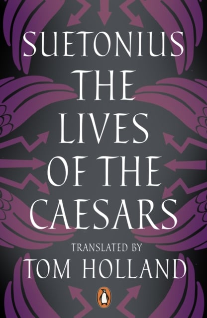 Suetonius : The Lives of the Caesars (Translated by Tom Holland)
