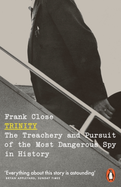 Trinity : The Treachery and Pursuit of the Most Dangerous Spy in History
