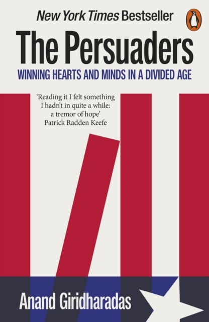 The Persuaders : Winning Hearts and Minds in a Divided Age