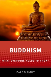 Buddhism : What Everyone Needs to Know