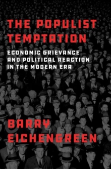 The Populist Temptation : Economic Grievance and Political Reaction in the Modern Era