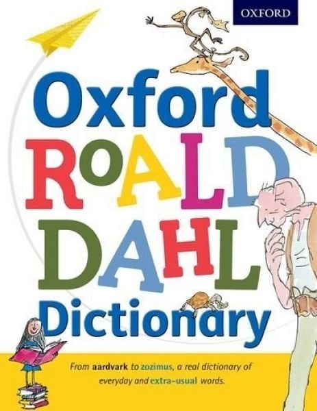 Oxford Roald Dahl Dictionary : From Aardvark to Zozimus