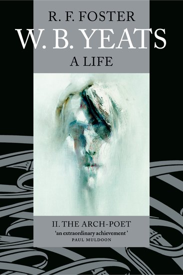 W.B. Yeats - A Life II: The Arch-Poet 1915-1939 