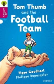 Oxford Reading Tree All Stars: Oxford Level 10 Tom Thumb and the Football Team : Level 10