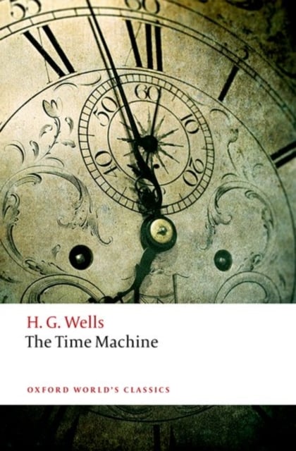 H.G. Wells : The Time Machine (Oxford Classic)
