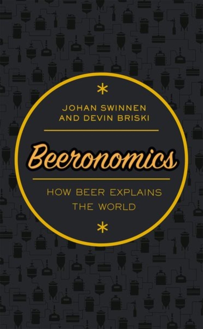 Beeronomics : How Beer Explains the World