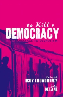 To Kill A Democracy : India's Passage to Despotism
