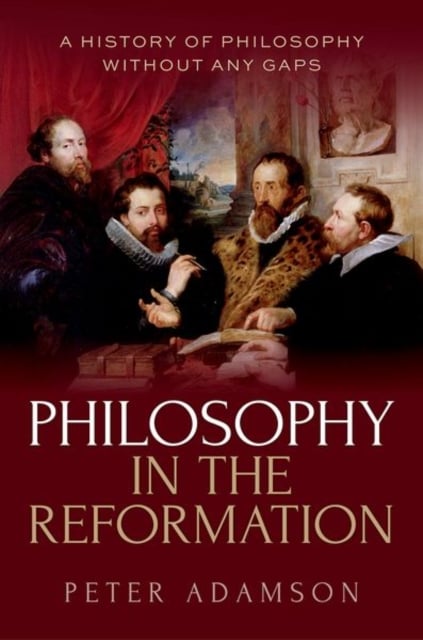 Philosophy in the Reformation : A history of philosophy without any gaps, Volume 8