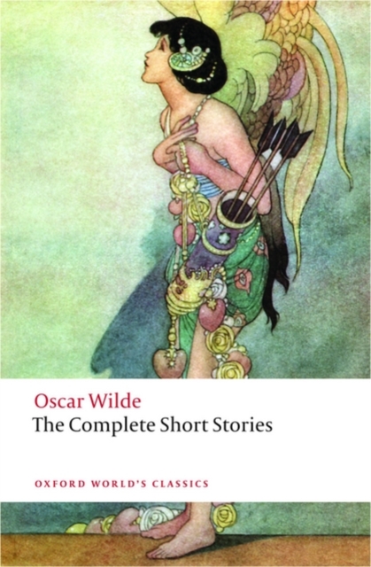 Oscar Wilde: The Complete Short Stories (Oxford World's Classics)