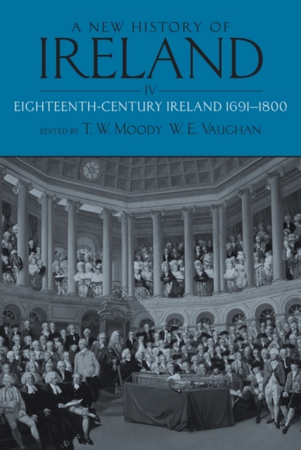 A New History of Ireland IV: Eighteenth Century Ireland 1691-1800