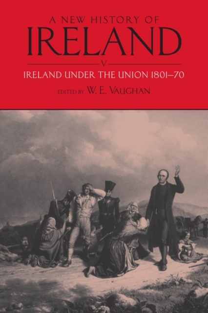 A New History of Ireland V: Ireland Under the Union, Part I (1801-1870)