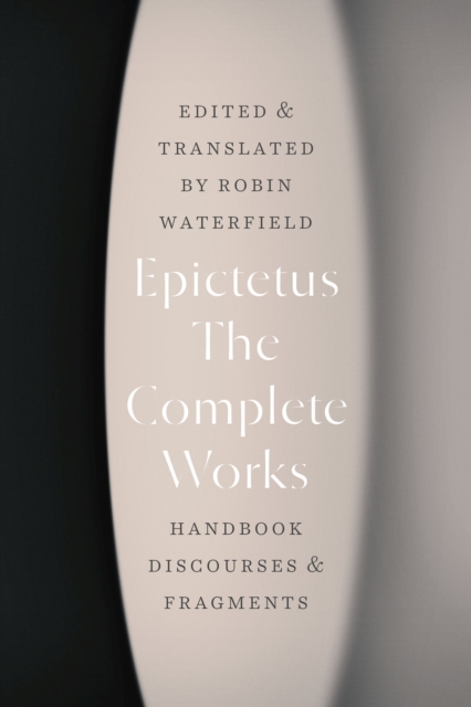 The Complete Works : Handbook, Discourses, and Fragments