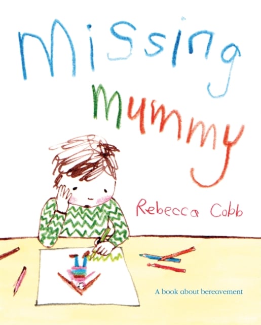 Missing Mummy : A Book About Bereavement