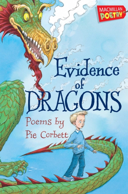 Evidence of Dragons: Poems by Pie Corbett