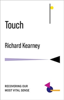 Touch : Recovering Our Most Vital Sense