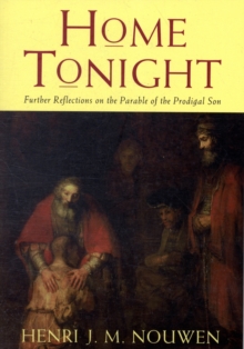 Home Tonight : Further Reflections on the Parable of the Prodigal Son