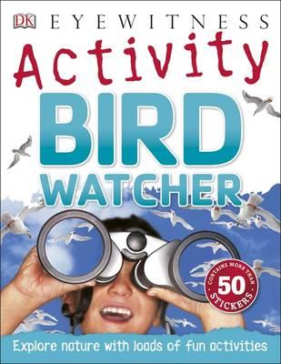 Bird Watcher (Eyewitness Activities) 