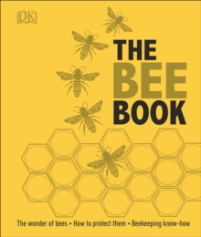 The Bee Book : The Wonder of Bees - How to Protect them - Beekeeping Know-how