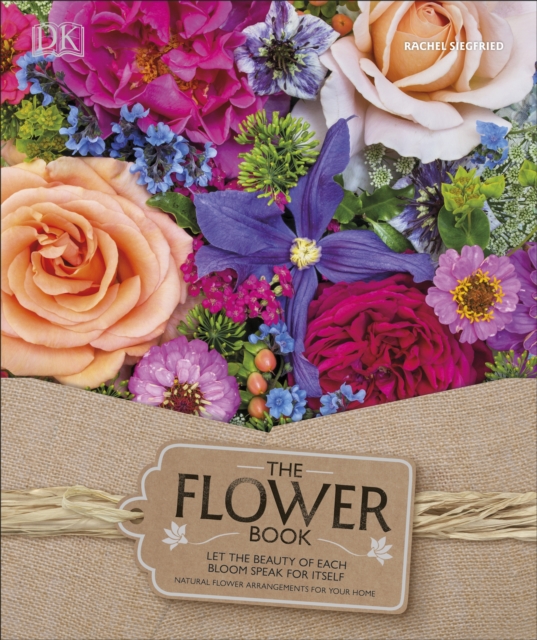 The Flower Book : Natural Flower Arrangements for Your Home